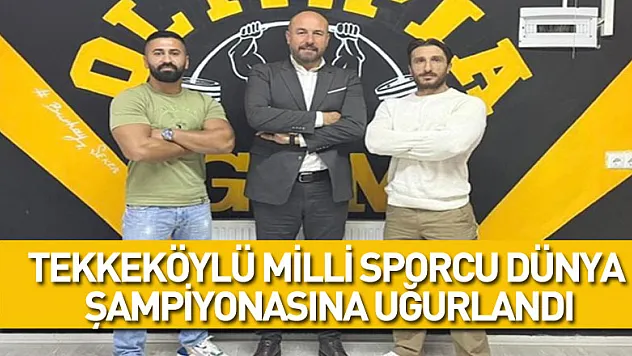 Tekkeköylü milli sporcu dünya şampiyonasına uğurlandı