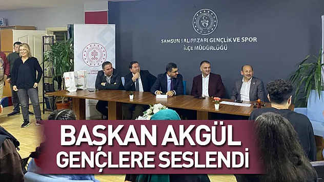 Başkan Akgül gençlere seslendi