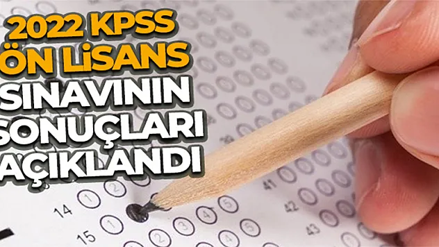 2022 KPSS Ön Lisans Sınavının sonuçları açıklandı