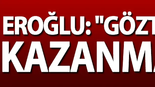 Eroğlu: 'Göztepe maçını kazanmalıyız'