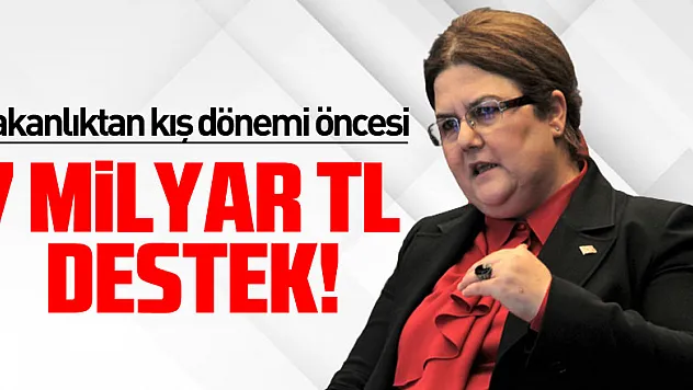 Bakan Yanık: 'Kış dönemi öncesi vatandaşlarımıza toplam yaklaşık 7 milyar TL nakdi destekte bulunacağız'