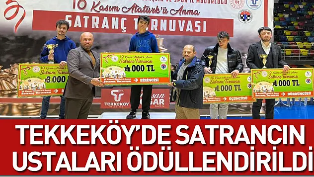 Tekkeköy'de satrancın ustaları ödüllendirildi