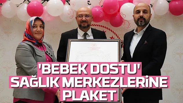 'Bebek dostu' sağlık merkezlerine plaket