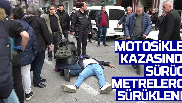 Motosiklet kazasında sürücü metrelerce sürüklendi
