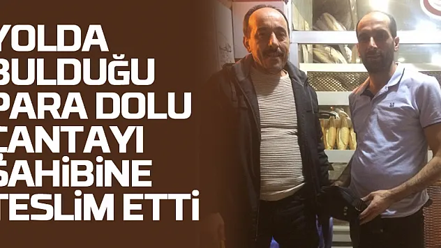 Yolda bulduğu para dolu çantayı sahibine teslim etti