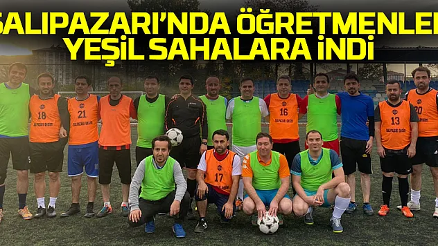 Salıpazarı'nda Öğretmenler Yeşil Sahalara İndi