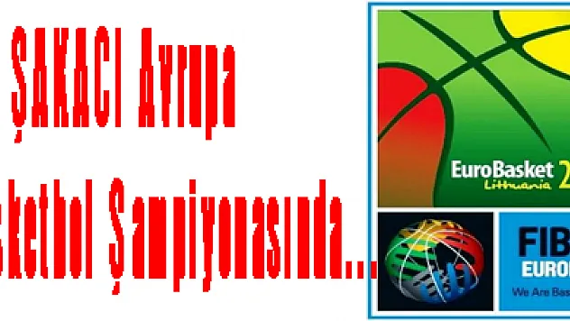 Ali ŞAKACI Avrupa Basketbol Şampiyonasında...