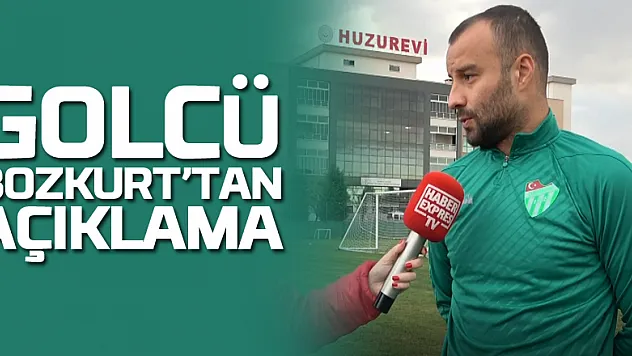 Golcü Bozkurt'tan Açıklama
