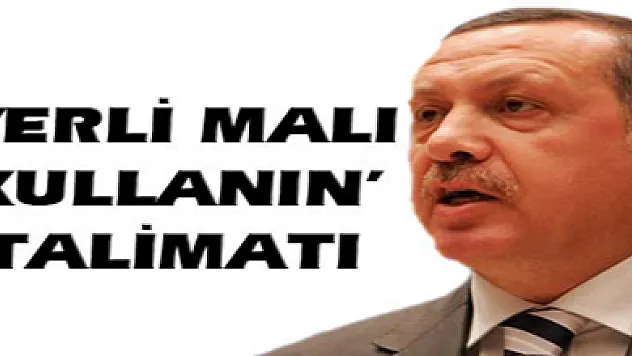 Başbakanlık: Yerli ürün kullanın