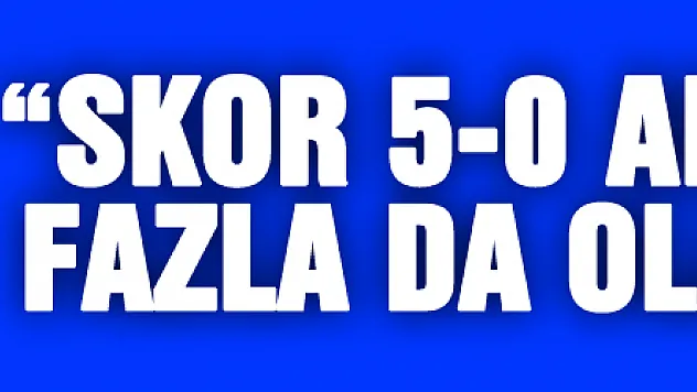 Hüseyin Eroğlu: 'Skor 5-0 ama daha fazla da olabilirdi'