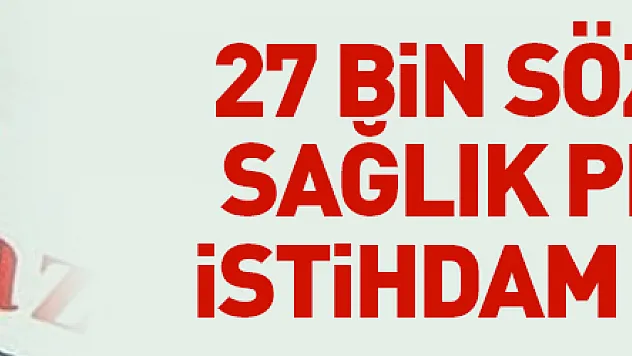 2023 yılında 27 bin sözleşmeli sağlık personeli istihdam edilecek