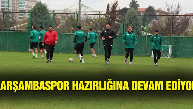ÇARŞAMBASPOR HAZIRLIĞINA DEVAM EDİYOR