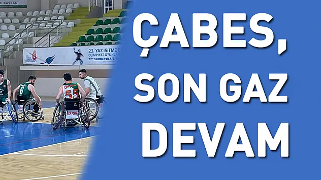 ÇABES, Son Gaz devam