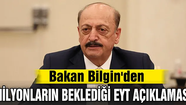 Bakan Bilgin'den milyonların beklediği EYT açıklaması!