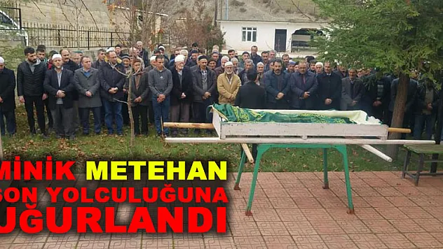 Minik Metehan Son Yolculuğuna Uğurlandı