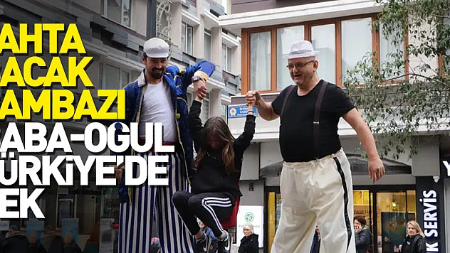 Tahta bacak cambazı baba-oğul Türkiye'de tek