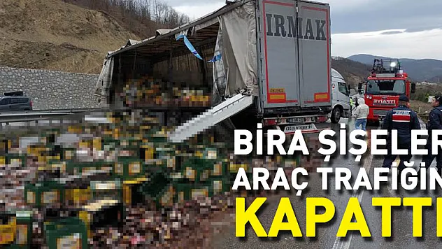 Kazada yola saçılan bira şişeleri karayolunu araç trafiğine kapattı