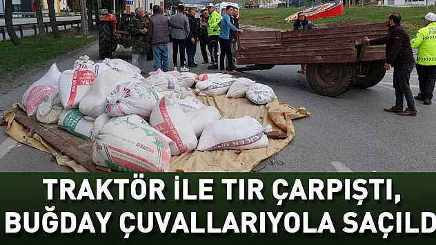Traktör ile tır çarpıştı, buğday çuvalları yola saçıldı