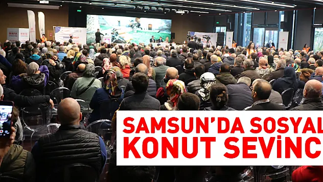 Samsun'da sosyal konut sevinci