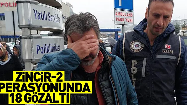 Zincir-2 operasyonunda Samsun'da 18 kişi hakkında gözaltı kararı