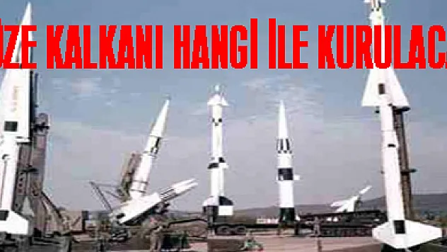 FÜZE KALKANI HANGİ İLE KURULACAK?