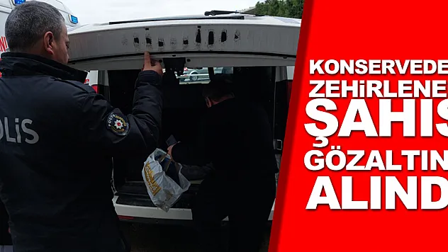 Konserveden zehirlenen yabancı uyruklu şahıs, 'sahte mühür'den hastanede gözaltına alındı