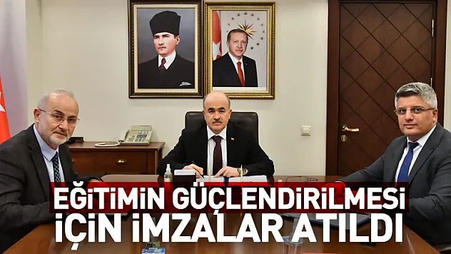 Eğitimin güçlendirilmesi ve niteliğin arttırılması için imzalar atıldı