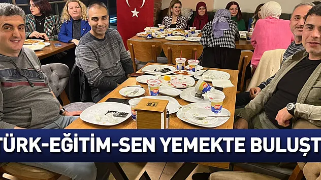 Türk-Eğitim-Sen yemekte buluştu
