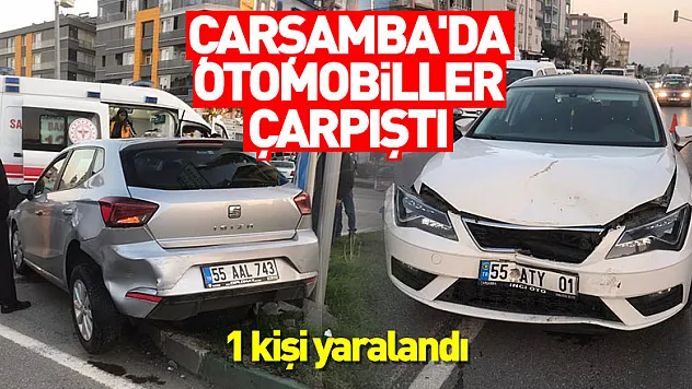 Çarşamba'da otomobiller çarpıştı, 1 kişi yaralandı