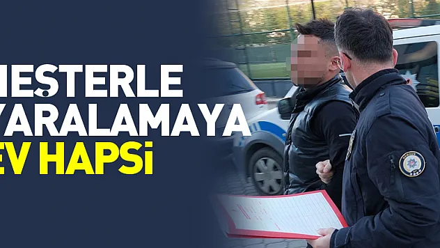 Neşterle yaralamaya ev hapsi