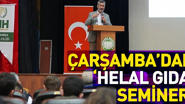 ÇARŞAMBA'DAN 'HELAL GIDA' SEMİNERİ