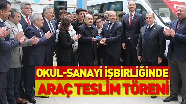 OKUL-SANAYİ İŞBİRLİĞİNDE ARAÇ TESLİM TÖRENİ
