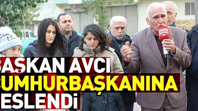 Başkan Avcı Cumhurbaşkanına seslendi