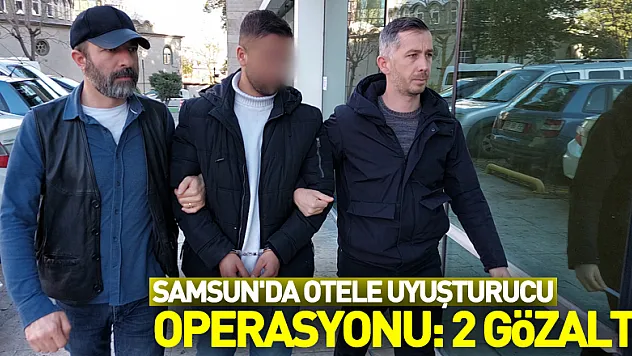 Samsun'da otele uyuşturucu operasyonu: 2 gözaltı