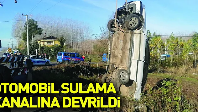 Otomobil Sulama kanalına devrildi