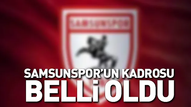 Samsunspor'un Kadrosu Belli Oldu