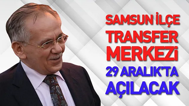Samsun İlçe Transfer Merkezi 29 Aralık'ta açılacak