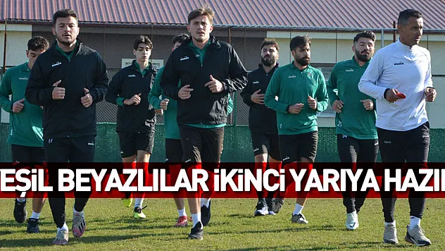 YEŞİL BEYAZLILAR İKİNCİ YARIYA HAZIR