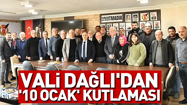 VALİ DAĞLI'DAN '10 OCAK' KUTLAMASI