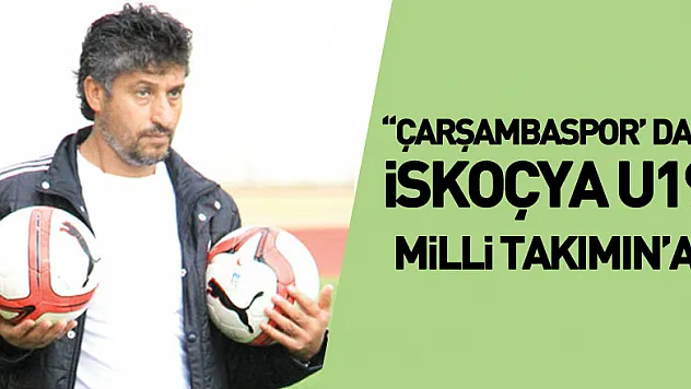 'Çarşambaspor' dan, İskoçya U19 Milli Takımın'a'