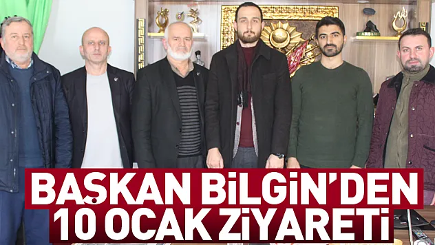 Başkan Bilgin'den 10 Ocak ziyareti