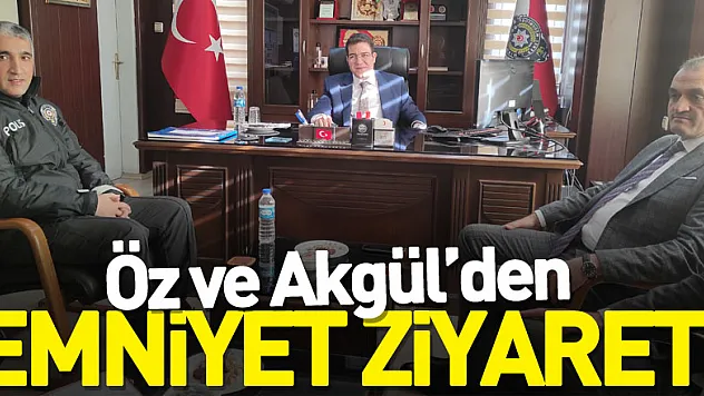 ÖZ VE AKGÜL 'DEN EMNİYET ZİYARETİ