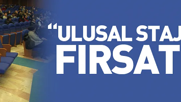 'Ulusal Staj Programı' ile üniversite öğrencilerine fırsat eşitliği