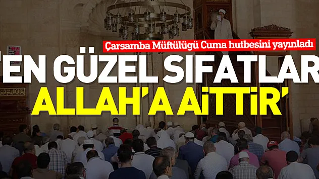 'EN GÜZEL SIFATLAR ALLAH'A AİTTİR'