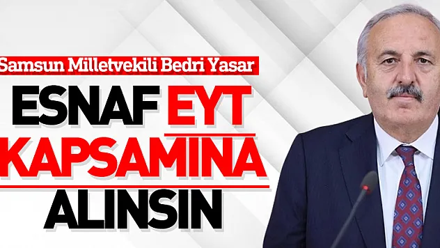  ESNAF EYT KAPSAMINA ALINSIN