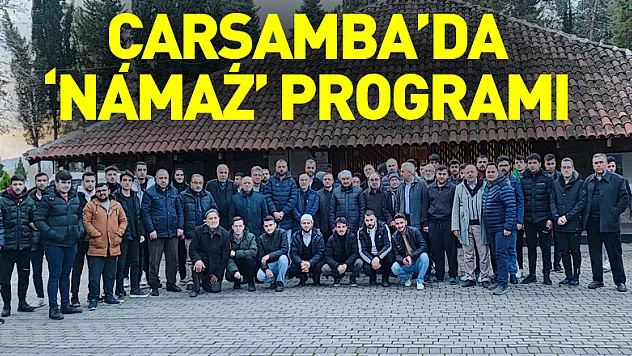 ÇARŞAMBA'DA 'NAMAZ' PROGRAMI