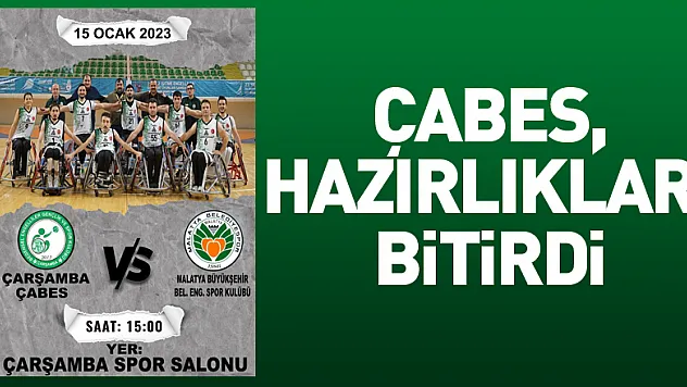 ÇABES, Hazırlıkları Bitirdi
