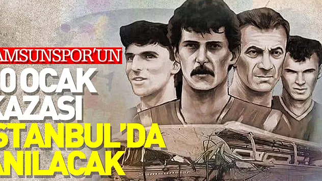 Samsunspor'un 20 Ocak 1989 kazası İstanbul'da anılacak