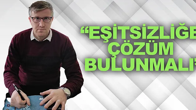 'Eşitsizliğe çözüm bulunmalı'