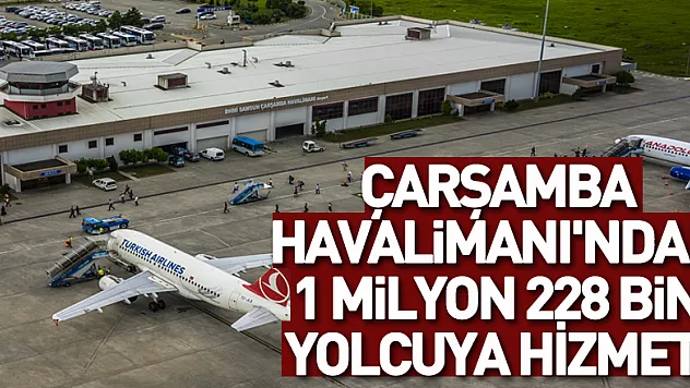 Çarşamba Havalimanı'ndan 1 milyon 228 bin yolcuya hizmet